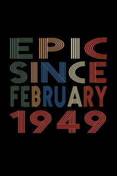 Epic Since February 1949: Birthday Gift for 71 Year Old Men and Women