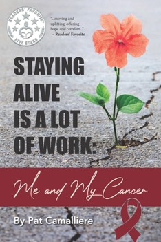 Paperback Staying Alive Is a Lot of Work: Me and My Cancer Book