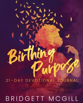 Paperback Birthing Purpose: 21 - Day Devotional Journal Book