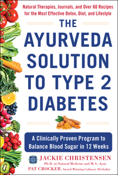 Hardcover The Ayurveda Solution to Type 2 Diabetes: A Clinically Proven Program to Balance Blood Sugar in 12 Weeks Book