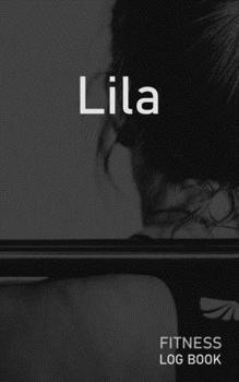 Lila: Blank Daily Fitness Workout Log Book | Track Exercise Type, Sets, Reps, Weight, Cardio, Calories, Distance & Time | Space to Record Stretches, ... Personalized First Name Initial L Cover
