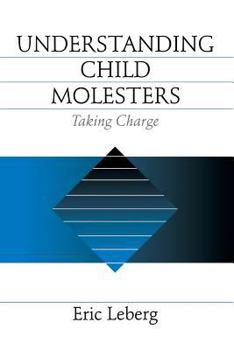 Paperback Understanding Child Molesters: Taking Charge Book