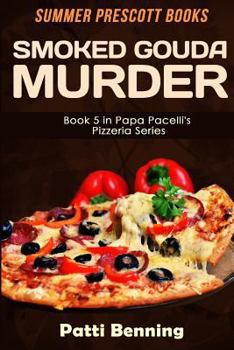 Smoked Gouda Murder - Book #5 of the Papa Pacelli's Pizzeria