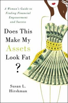 Hardcover Does This Make My Assets Look Fat?: A Woman's Guide to Finding Financial Empowerment and Success Book