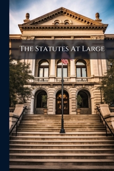 Paperback The Statutes At Large: From The ... Year Of The Reign Of ... To The ... Year Of The Reign Of Book