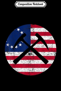 Composition Notebook: Geologist Miner Retro Betsy Ross American Flag Geologi Journal/Notebook Blank Lined Ruled 6x9 100 Pages