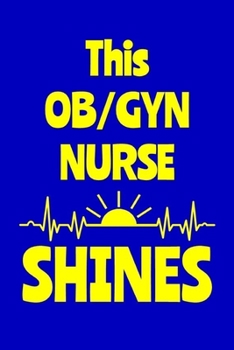 Paperback This OB/GYN Nurse Shines: Journal: Appreciation Gift for a Favorite Nurse Book