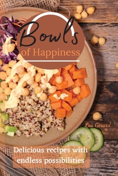 Paperback Bowls of Happiness: Delicious recipes with endless possibilities Book