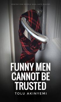 Paperback Funny Men Cannot Be Trusted: Poetry for people who hate poetry (Volume 3) Book