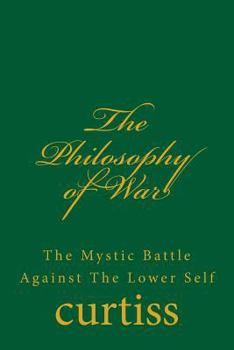 Paperback The Philosophy of War: The Mystical Battle Against The Lower Self Book