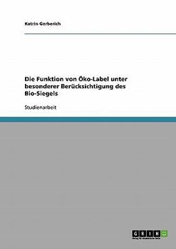 Paperback Die Funktion von Öko-Label unter besonderer Berücksichtigung des Bio-Siegels [German] Book