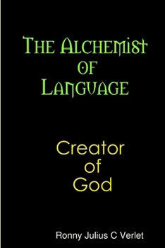 The Alchemist of Language Creator of God.