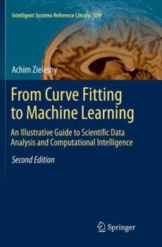 Paperback From Curve Fitting to Machine Learning: An Illustrative Guide to Scientific Data Analysis and Computational Intelligence Book