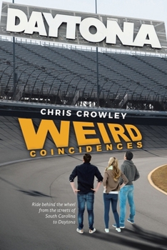 Paperback Weird Coincidences: Ride behind the wheel from the streets of South Carolina to Daytona Book