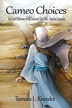 Paperback Cameo Choices: Trials and Dilemmas of Old Testament Teen Girls-Timeless Examples Book