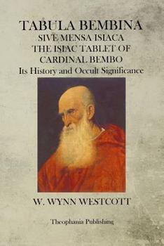 Paperback Tabula Bembina: SIVE MENSA ISIACA THE ISIAC TABLET OF CARDINAL BEMBO Its History and Occult Significance Book