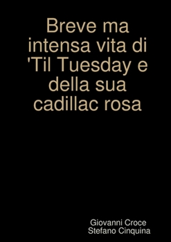 Paperback Breve ma intensa vita di Til Tuesday e della sua cadillac rosa... [Italian] Book