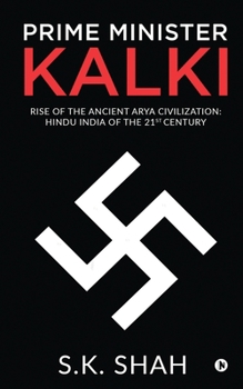 Paperback Prime Minister Kalki: Rise of the Ancient Arya Civilization: Hindu India of the 21st Century Book