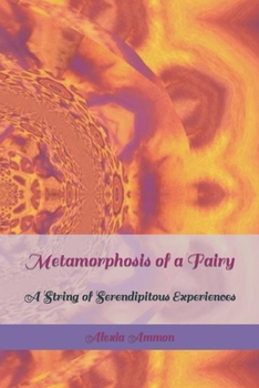 Paperback Metamorphosis of a Fairy: A String of Serendipitous Experiences Book