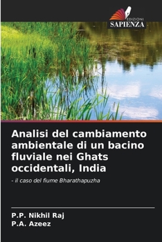 Analisi del cambiamento ambientale di un bacino fluviale nei Ghats occidentali, India: - il caso del fiume Bharathapuzha