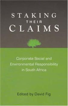 Staking Their Claims: Corporate Social and Environmental Responsibility in South Africa
