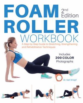 Paperback Foam Roller Workbook, 2nd Edition: A Step-By-Step Guide to Stretching, Strengthening and Rehabilitative Techniques Book