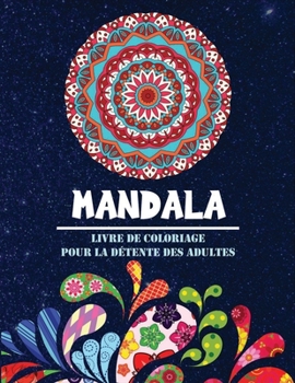 Paperback Mandala livre de coloriage pour la détente des adultes: Coloriage pour la méditation et le bonheur [French] Book