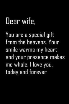 Dear Wife, you are a special gift : Notebook, Wife Journal, Diary, beautifully lined pages - Valentines Day Anniversary Gift Ideas For Her: Funny Valentines Day Gift For Her