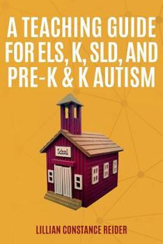 Paperback A Teaching Guide For ELS, K, SLD, and Pre-K & K Autism Book