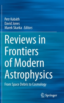 Hardcover Reviews in Frontiers of Modern Astrophysics: From Space Debris to Cosmology Book