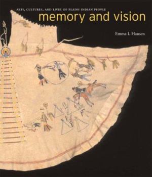 Paperback Memory and Vision: Arts, Cultures, and Lives of Plains Indian People Book