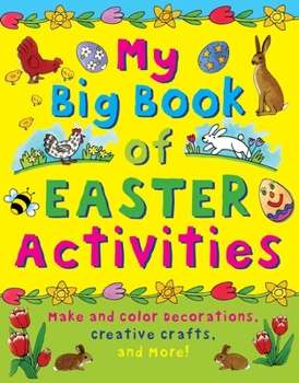 Hardcover My Big Book of Easter Activities: Make and Color Decorations, Creative Crafts, and More! Book