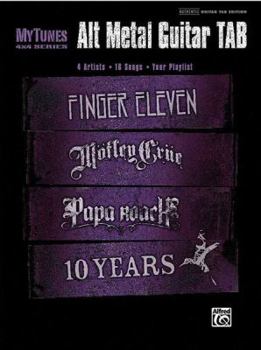 Paperback Mytunes Alt Metal Guitar Tab: 4 Artists * 16 Songs * Your Playlist: Finger Eleven, Mötley Crüe, Papa Roach, 10 Years Book