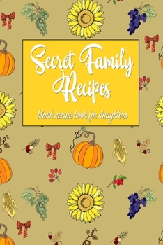 Paperback Secret Family Recipes: Blank DIY Recipe Book for Family, Friends, Men or Women Book