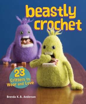 Paperback Beastly Crochet: 23 Critters to Wear and Love Book