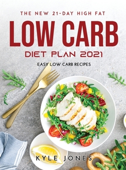 Hardcover The New 21-Day High Fat Low Carb Diet Plan 2021: Easy Low Carb Recipes Book
