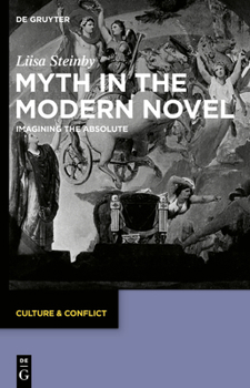 Hardcover Myth in the Modern Novel: Imagining the Absolute Book