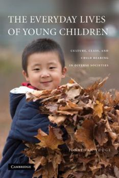 Hardcover The Everyday Lives of Young Children: Culture, Class, and Child Rearing in Diverse Societies Book