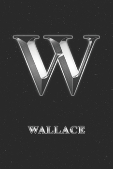 Wallace: Journal Diary | Personalized First Name Personal Writing | Letter W Initial Custom Black Galaxy Universe Stars Silver Effect Cover | Daily ... Taking | Write about your Life & Interests