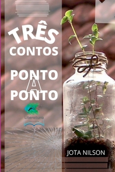 TRÊS CONTOS, PONTO A PONTO