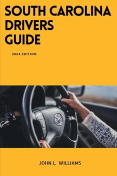 Paperback South Carolina Drivers Guide: A Comprehensive Study Manual to Safe Driving in South Carolina Book