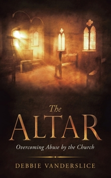 Paperback The Altar: Overcoming Abuse by the Church Book