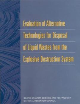 Paperback Evaluation of Alternative Technologies for Disposal of Liquid Wastes from the Explosive Destruction System Book