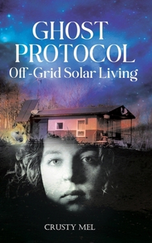 Hardcover Ghost Protocol: Off Grid Solar Living Book