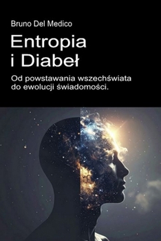 Entropia i diabel. Od powstawania wszechswiata do ewolucji swiadomosci.: Esej o twórczym chaosie wszechswiata i czlowieka. ((POL). Quantum Physics and ... Polish-language editions.) (Polish Edition)
