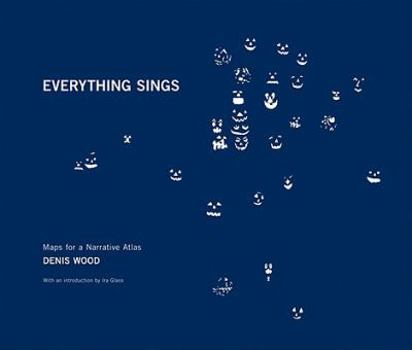 Paperback Denis Wood: Everything Sings: Maps for a Narrative Atlas Book
