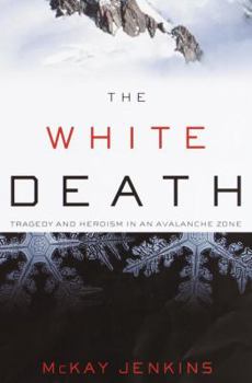 Hardcover The White Death: Tragedy and Heroism in an Avalanche Zone Book