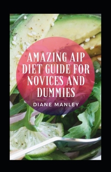 Paperback Amazing Aip Diet Guide For Novices And Dummies Book