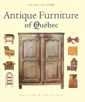 Hardcover Antique Furniture of Quebec: Four Centuries of Furniture-Making Book