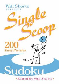 Paperback Will Shortz Presents Single Scoop Sudoku: 200 Easy Puzzles Book